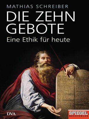 cover image of Die Zehn Gebote: Eine Ethik für heute--Ein SPIEGEL-Buch